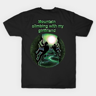 Mountain climbing with my girlfriend T-Shirt